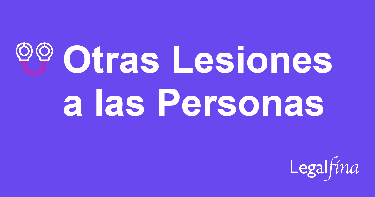 Otras Lesiones A Las Personas - De Los Delitos Contra La Persona Que ...